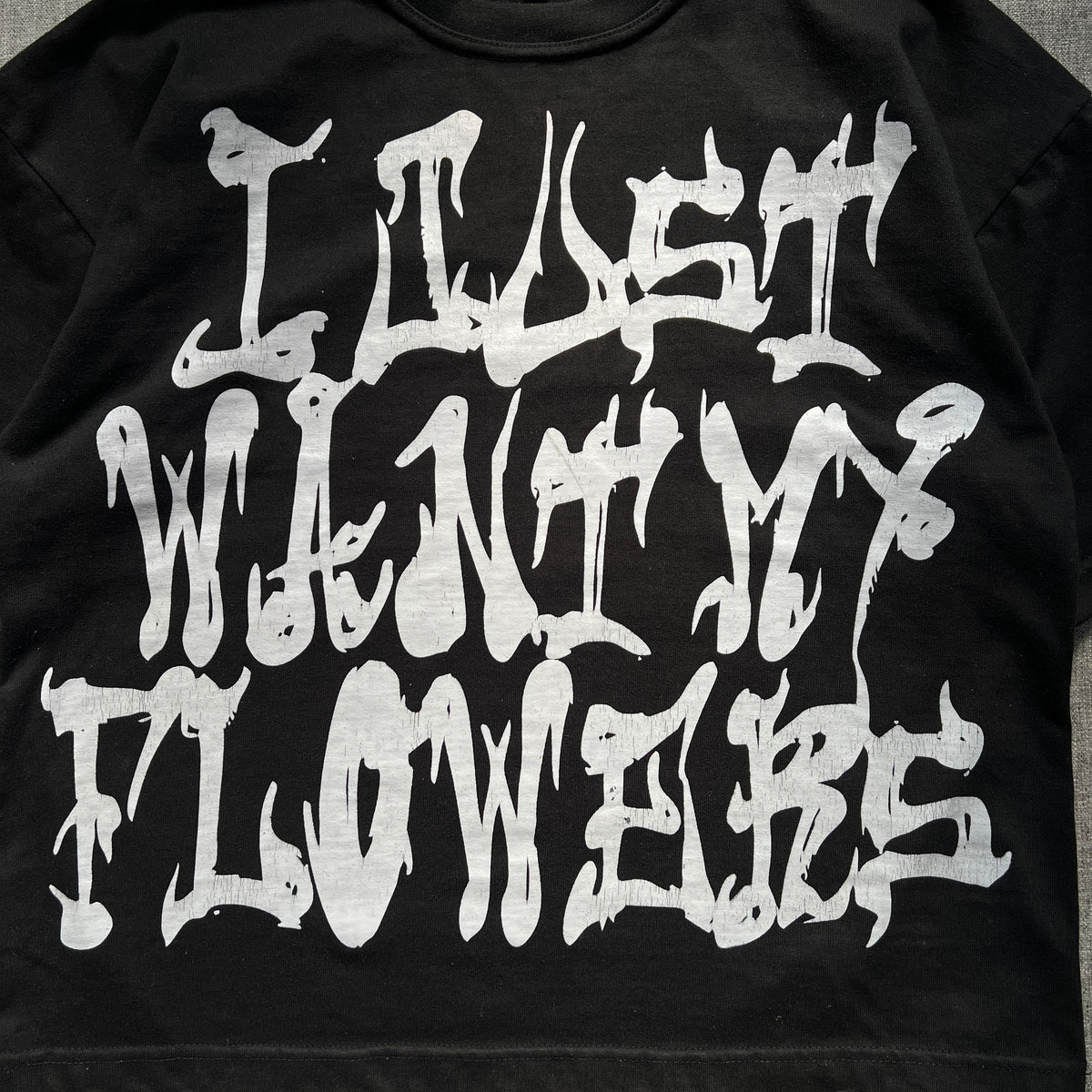FlowerBrain "I just want my flowers" Tee